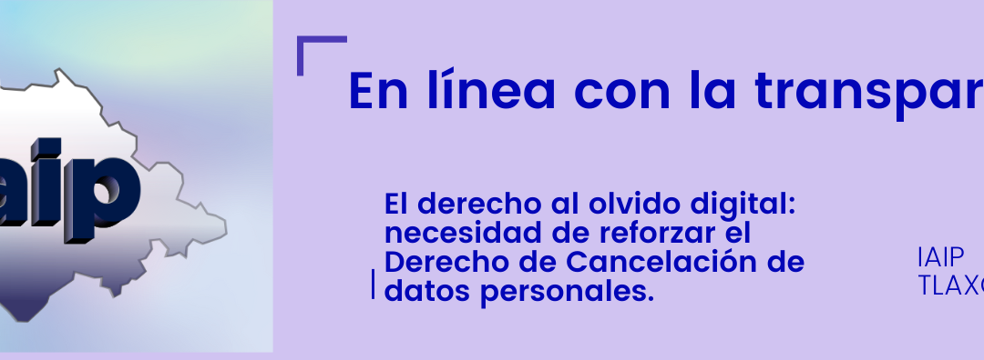 El derecho al olvido digital: necesidad de reforzar el Derecho de Cancelación de datos personales.